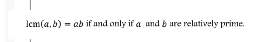 Icm(a,b) = ab if and only if a and b are relatively prime.
