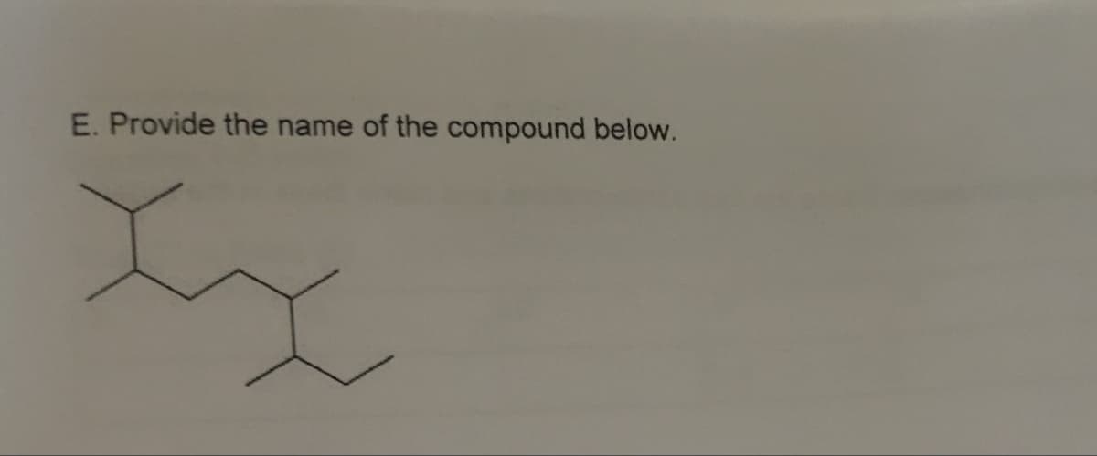 E. Provide the name of the compound below.