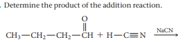 Determine the product of the addition reaction.
NaCN
CH—CH—CH,— CH + H—СN
