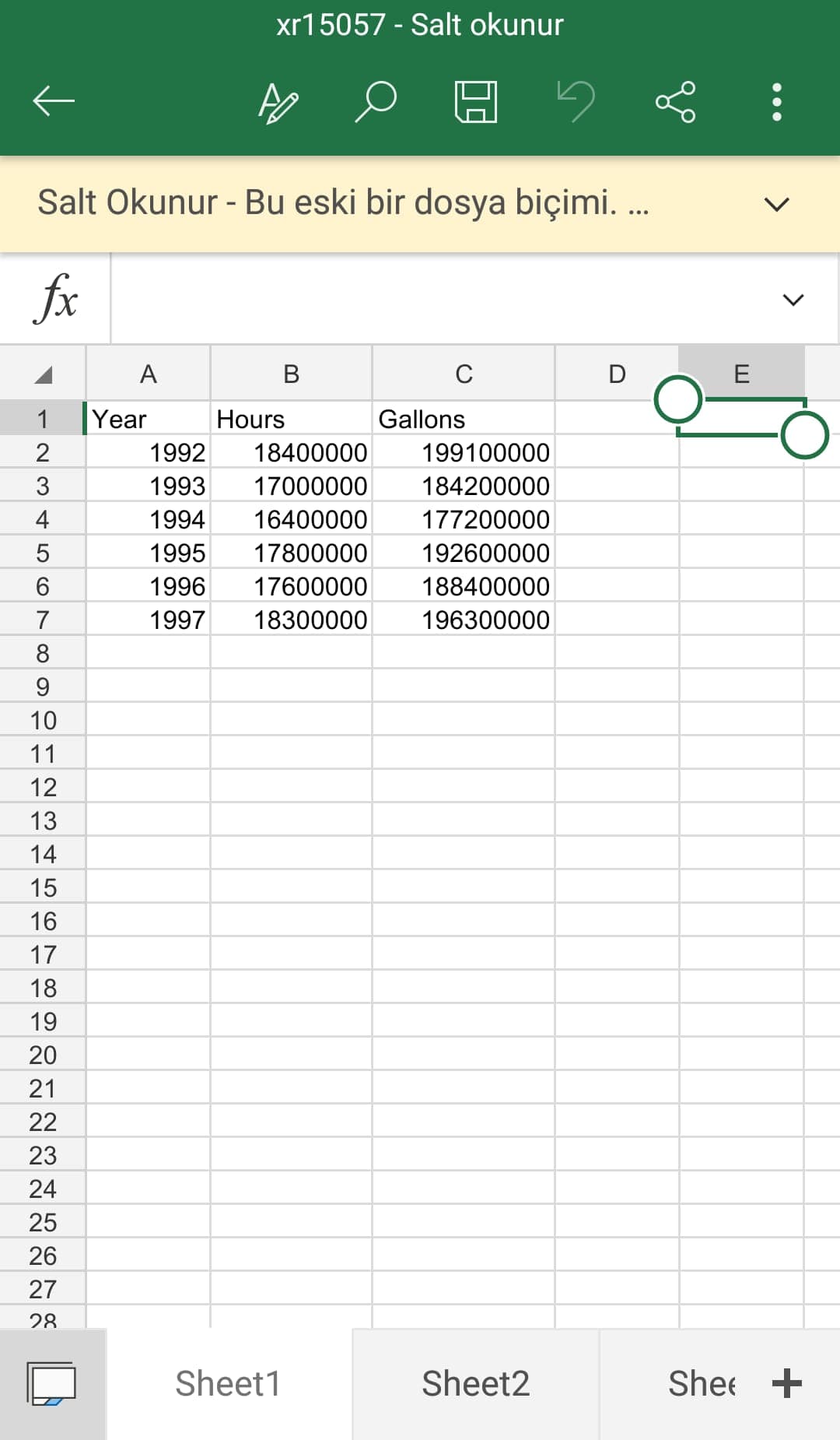 xr15057 - Salt okunur
Salt Okunur - Bu eski bir dosya biçimi. ..
fx
A
В
C
Year
Hours
Gallons
2
1992
18400000
199100000
3
1993
17000000
184200000
4
1994
16400000
177200000
1995
17800000
192600000
1996
17600000
188400000
7
1997
18300000
196300000
8
9.
10
11
12
13
14
15
16
17
18
19
20
21
22
23
24
25
26
27
28
Sheet1
Sheet2
Shee +
>
