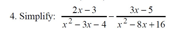 2х - 3
Зх - 5
4. Simplify2
- Зх —
_3x- 4
x2-8x +16
- 8x16
х
