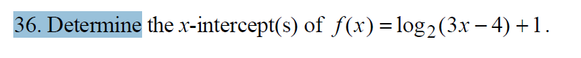 36. Determine the x-intercept(s) of f(x)log2(3x-4)1
