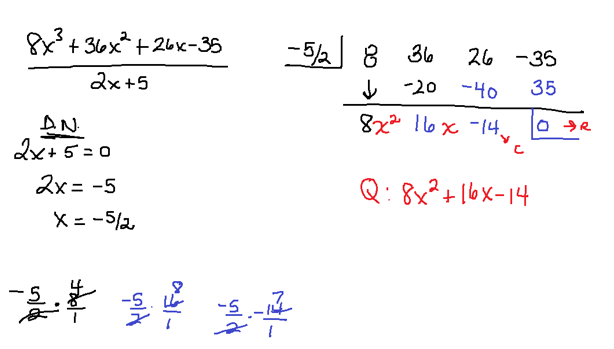 8x3 + 36x² +26x-35
2x+5
A.N.
2x+5=0
2x= -5
x = -5/2
高其是皇具
-5
2836
26 -35
↓-20-40 35
8x² 16 x -14
Q: 8x2+16x-14
ODR