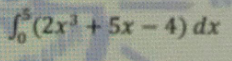 (2x³ + 5x-4) dx