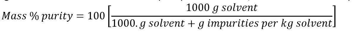 1000 g solvent
Mass % purity
100
[1000. g solvent + g impurities per kg solvent]
