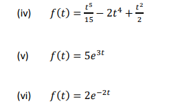 f(1) = ÷- 2+* +
- 2t* + 뜨
(iv) f(t)
(v)
f(t) = 5e3t
(vi)
f(t) = 2e-2t
