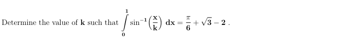G) dx =+ v3 - 2.
Determine the value of k such that
sin
