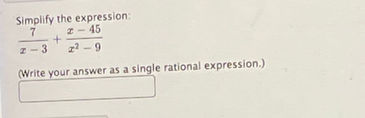 Simplify the expression:
I-45
I-3
z2 - 9
(Write your answer as a single rational expression.)
