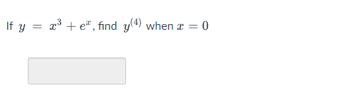 If y =
x³ + e", find y(4) when a = 0
