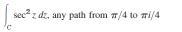 sec2 z dz, any path from 7/4 to Ti/4
