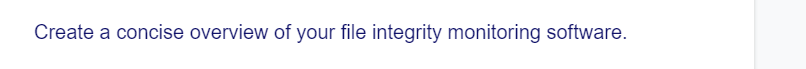 Create a concise overview of your file integrity monitoring software.