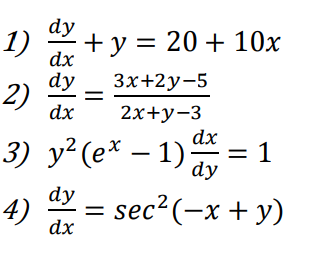 dy
1) —+у %3D 20 + 10х
dx
dy
2)
Зx+2у-5
dx
2х+у-3
dx
= 1
dy
3) у? (е* — 1)%
sec²(-x+ y)
|
dy
4)
dx
