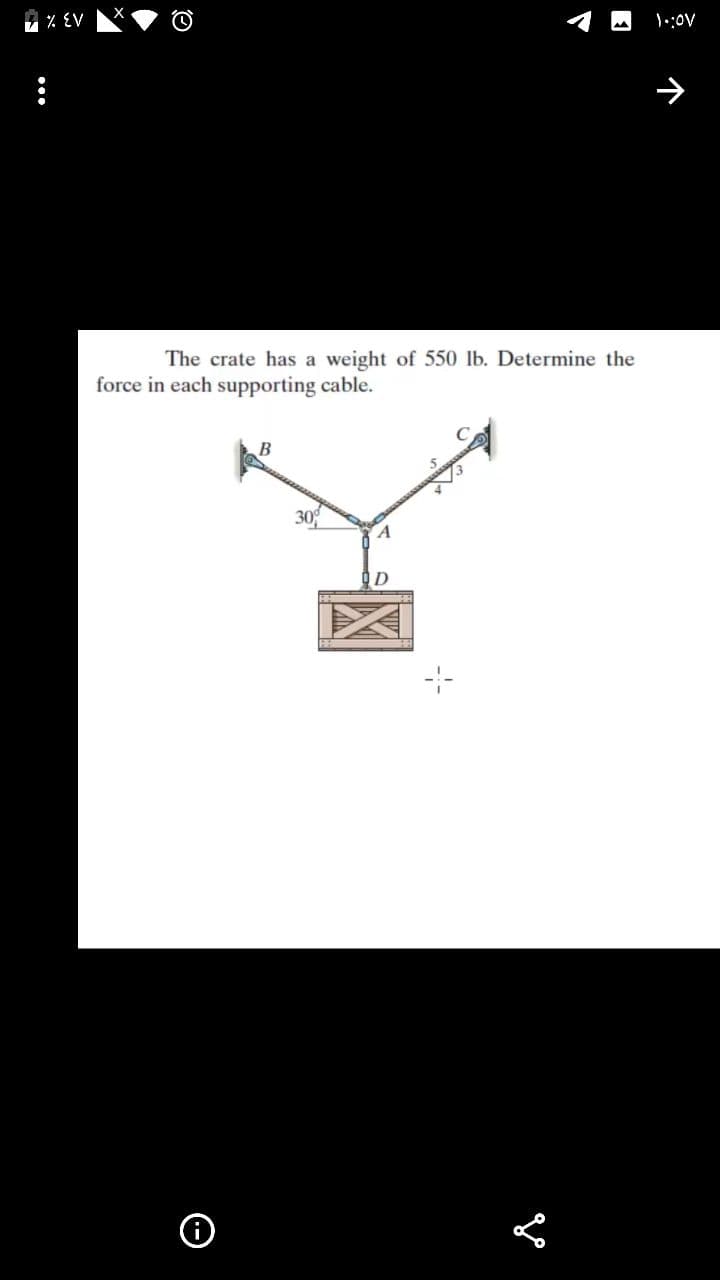 % EV
The crate has a weight of 550 lb. Determine the
force in each supporting cable.
30
个
