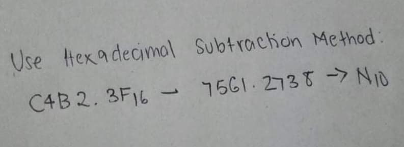 Use texa decimal Subtrachon Method:
C4B 2. 3F16
7561.2738-> NID
