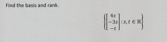 Find the basis and rank.
4s
-3s:s,t ER
