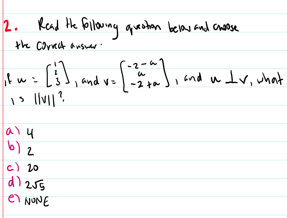 2.
Read Hhe
foilowng queohon belaw and cnose
the Correct answer'
and utv, what
ん
and v=
wこ
-2 ta
6)2
c) 20
d) 255
el NONE
