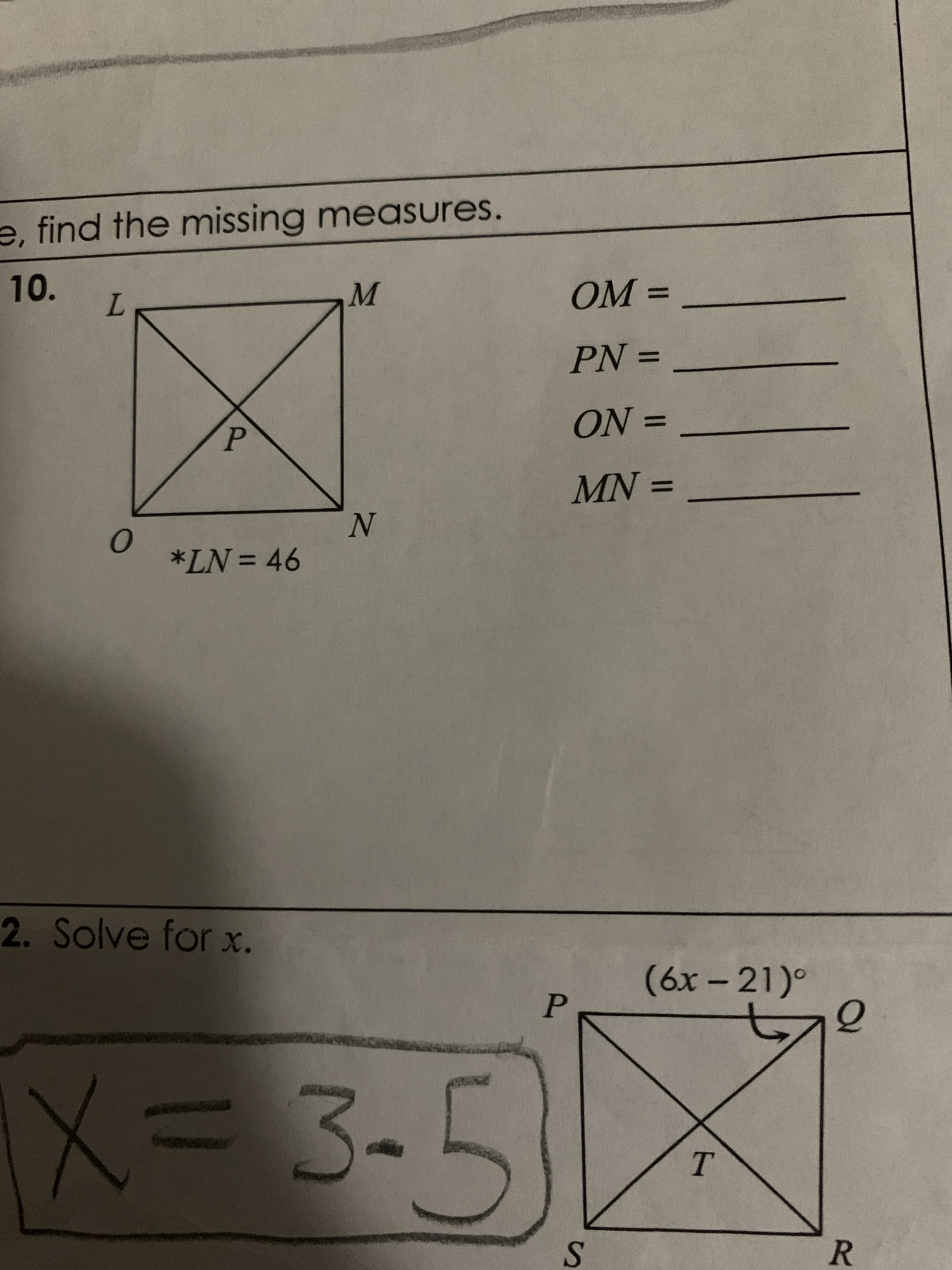 e, find the missing measures.
OM =
%3D
10.
%3D
= NO
%3D
= NW
*LN = 46
(6x - 21)°
2. Solve for x.
X= 3-5
S.
