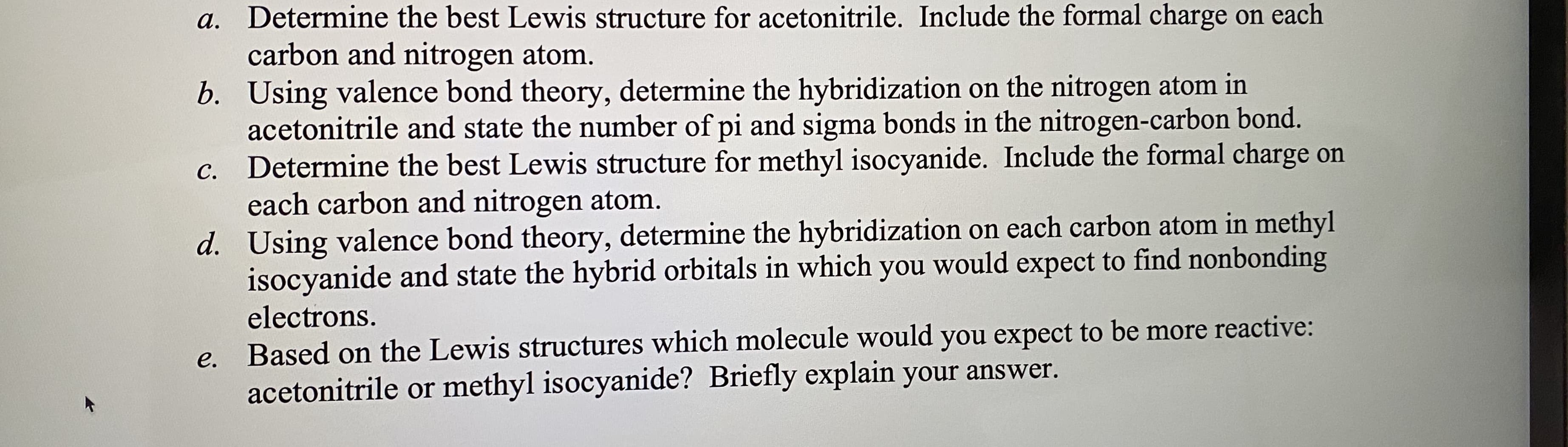 Determine the best Lewis structure for acetonitrile. Include the formal charge
carbon and nitrogen atom.
on each
