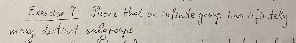 Exercise ĭ. Paove that
an infinite groups
has infinetely
au in
distinct sulgroups.
mory
