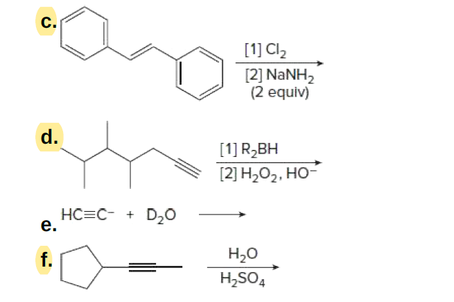 C.
[1] Cl,
[2] NANH,
(2 equiv)
d.
[1] R,BH
[2] Н,О. Но-
HC=C- +
е.
D20
f.
H20
H,SO4
