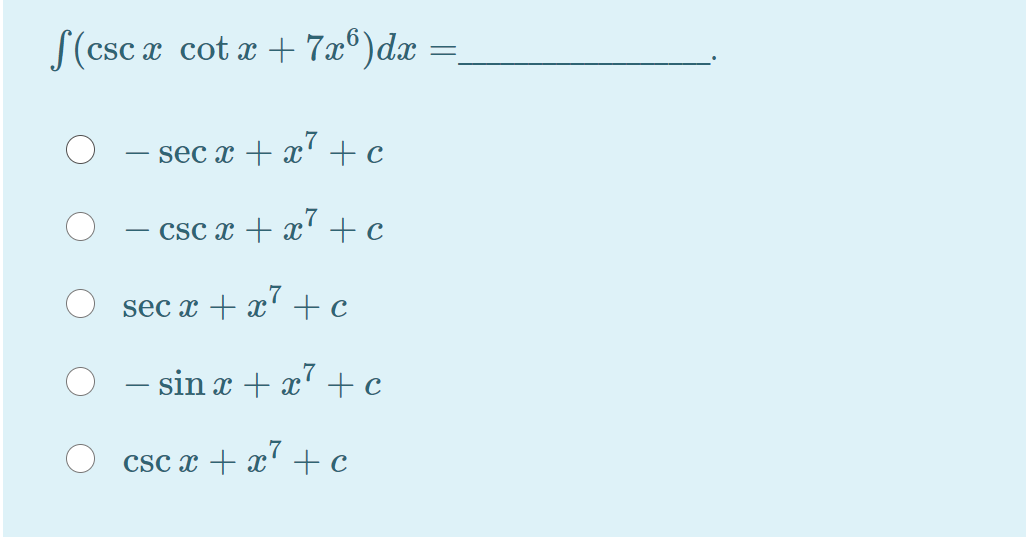 S(csc x cot x + 7x®)dx =,
sec x + x' +c
csc x + x' +c
sec x + x' +c
- sin x + x' +c
-
Csc x + x' +c
