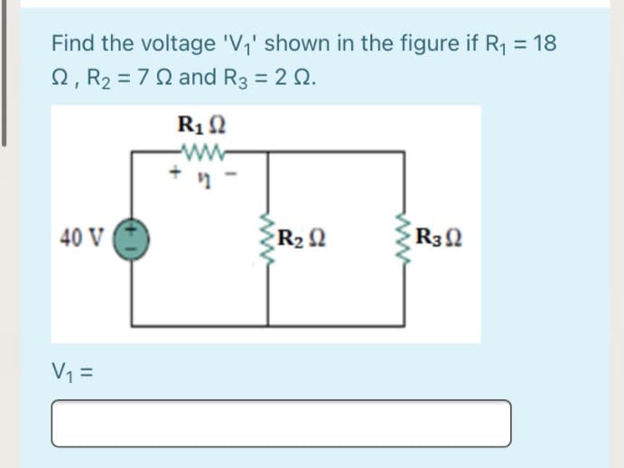 Find the voltage 'V,' shown in the figure if R1 = 18
%3D
Ω, R27Ω and R 2 Ω.
R12
ww
40 V
R22
R30
V1 =
ww
