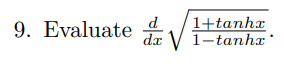 9. Evaluate iV1-tanhx*
1+tanhx
d
