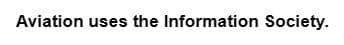 Aviation uses the Information Society.