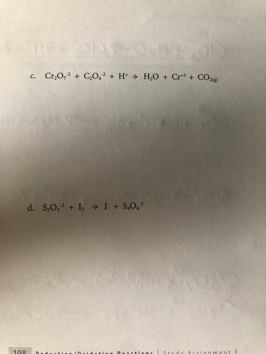 c. Cr,O,² + C,O,² + H* → H¿O + Cr*³ + CO2)
d. S,O32 + I, → I + S,0,?
198
Roduc tic
tion
Roactions
Study Acsian ment
