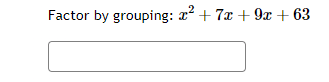 Factor by grouping: x² + 7x +9x+63