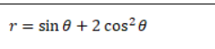 r = sin e + 2 cos² 0
