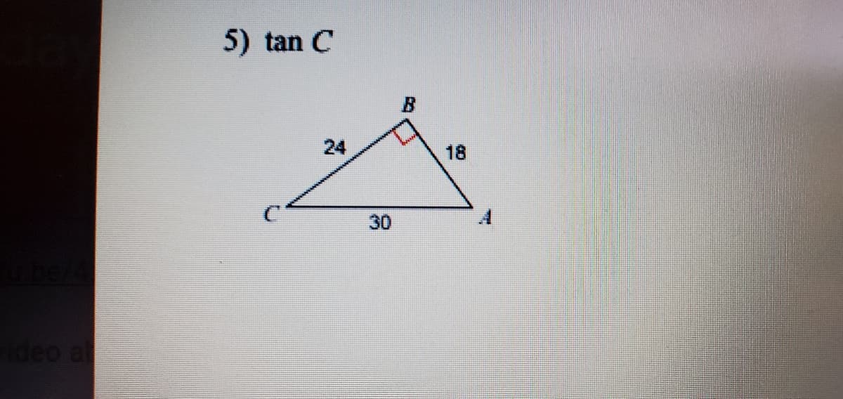 5) tan C
24
18
30
deo a
