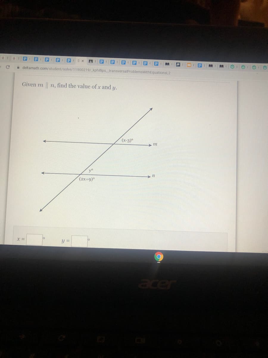 受1|会
D x
A deltamath.com/student/solve/11900219/_kphillips_transversalProblemsWithEquationsL2
Given m || n, find the value of x and y.
(x-3)°
m
yo
(2x+9)°
y =
acer
