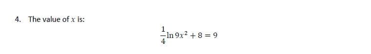 The value of x is:
-In 9x2 + 8 9
