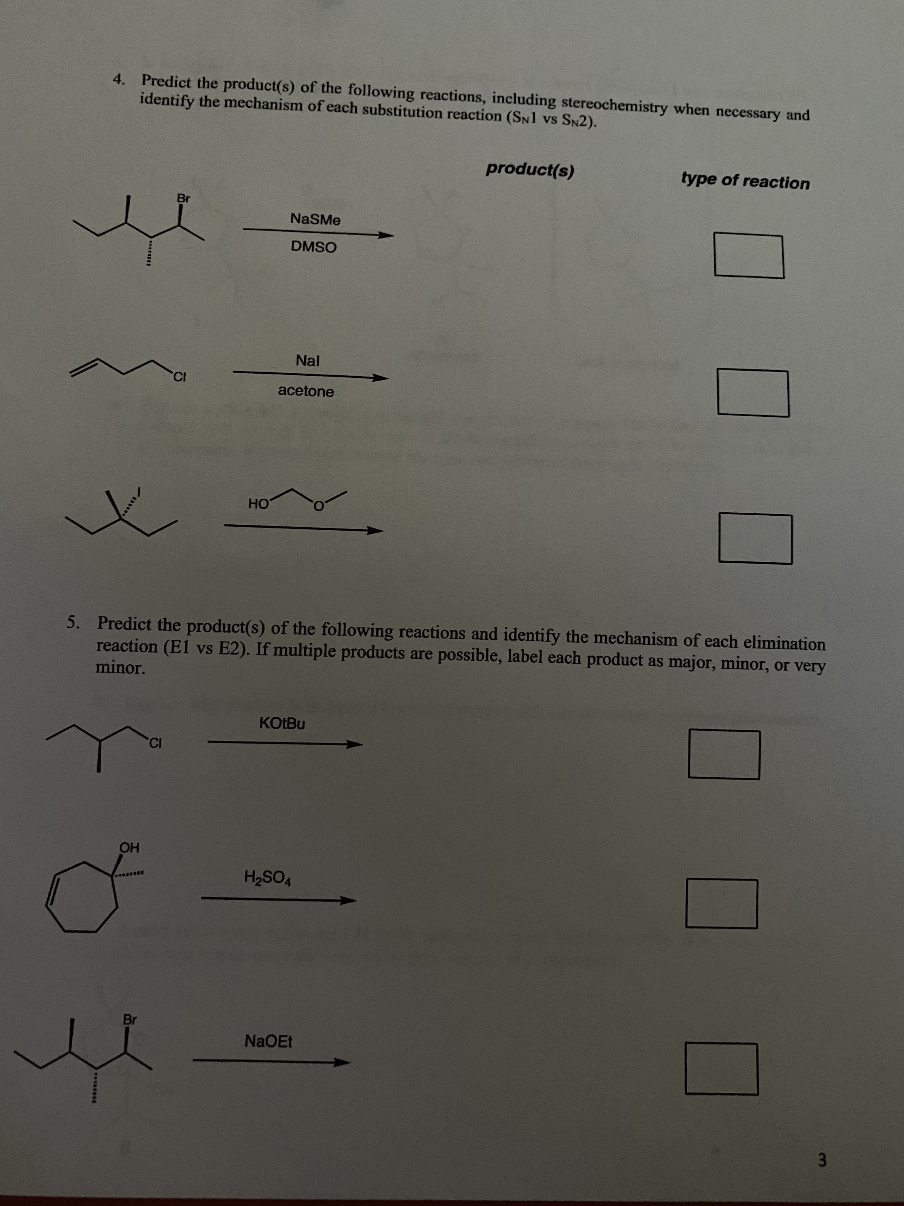 4. Predict the product(s) of the following reactions, including stereochemistry when necessary and
identify the mechanism of each substitution reaction (SN1 vs SN2).
product(s)
type of reaction
Br
NaSMe
DMSO
Nal
CI
acetone
HO
