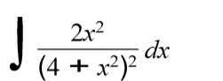 2x2
dx
(4 + x2)2
