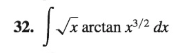 32.
Vx arctan x/2 dx
