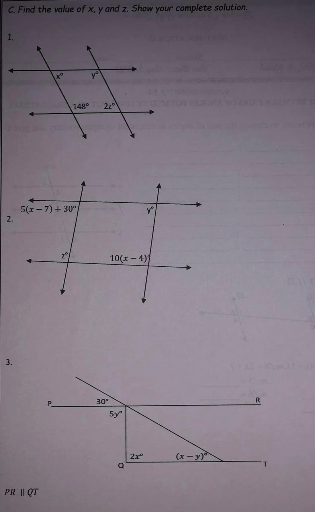 C. Find the value of x, y and z. Show your complete solution.
1.
2.
3.
PR || QT
to
5(x-7)+30°
P
No
yo
148° 22°
30°
10(x-4)
5yº
Q
2xº
(x - y)
R
T