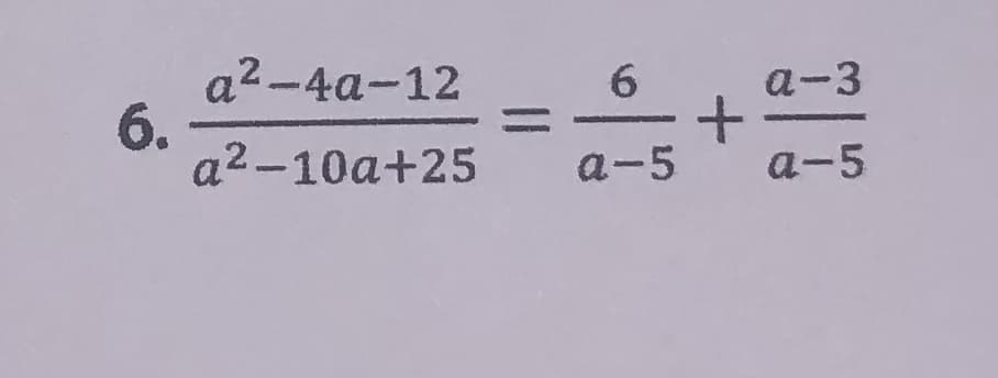 6.
a2-4a-12
a2-10a+25 9-5
la
+
a-3
a-5