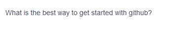 What is the best way to get started with github?

