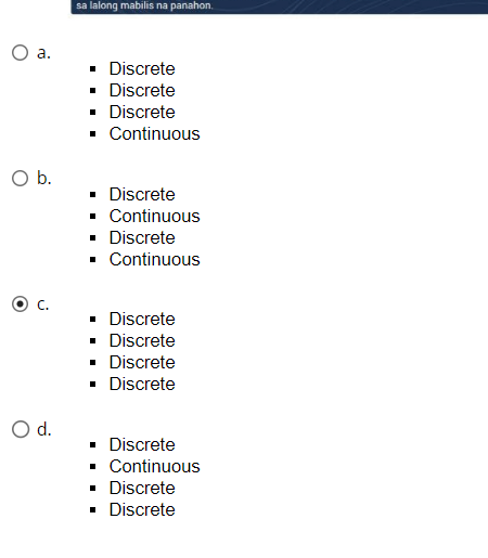 O a.
O b.
O d.
sa lalong mabilis na panahon.
Discrete
▪ Discrete
▪ Discrete
Continuous
▪ Discrete
▪ Continuous
▪ Discrete
■ Continuous
▪ Discrete
▪ Discrete
▪ Discrete
▪ Discrete
▪ Discrete
■ Continuous
▪ Discrete
Discrete