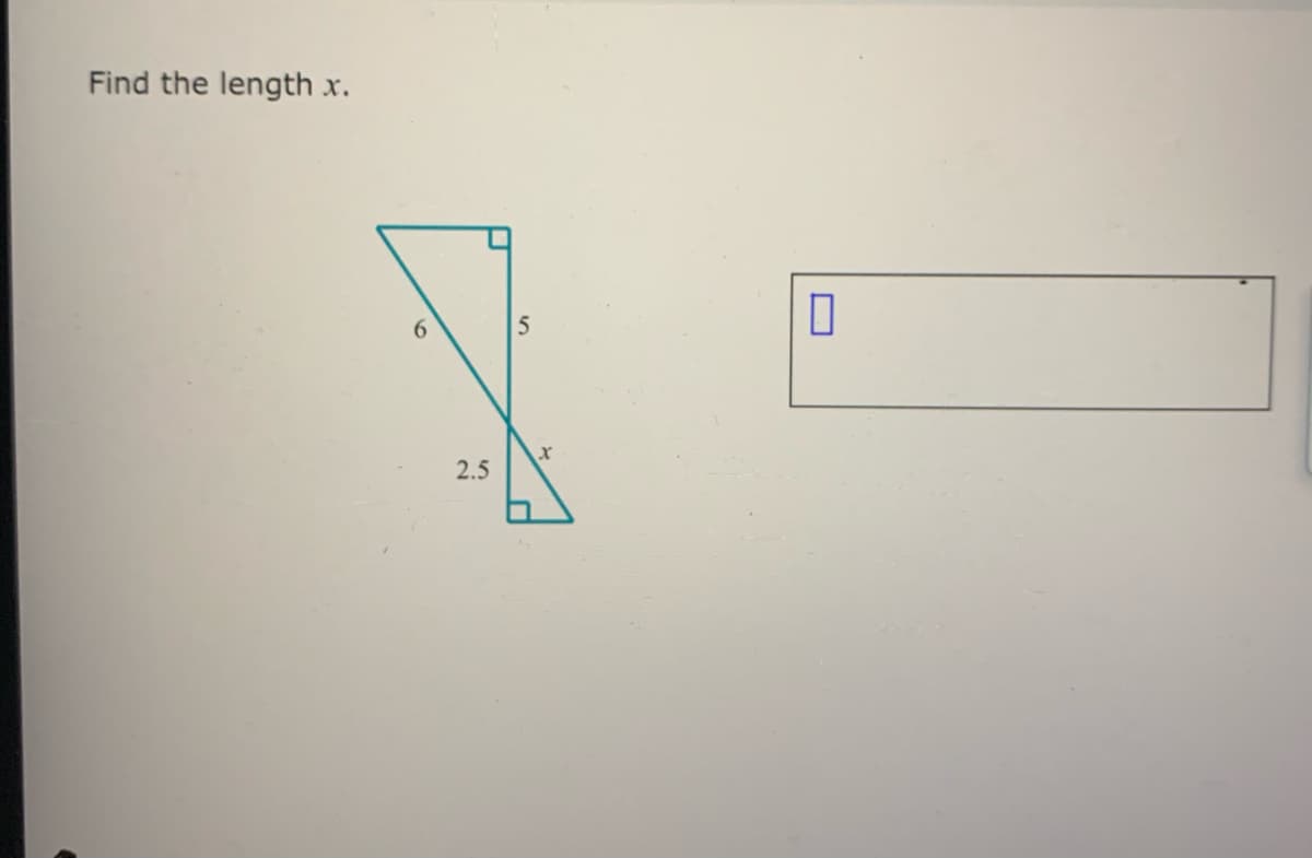 Find the length x.
6.
5
2.5
