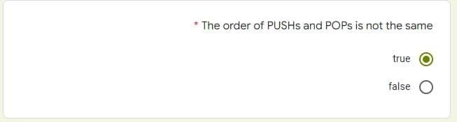 * The order of PUSHS and POPS is not the same
true
false