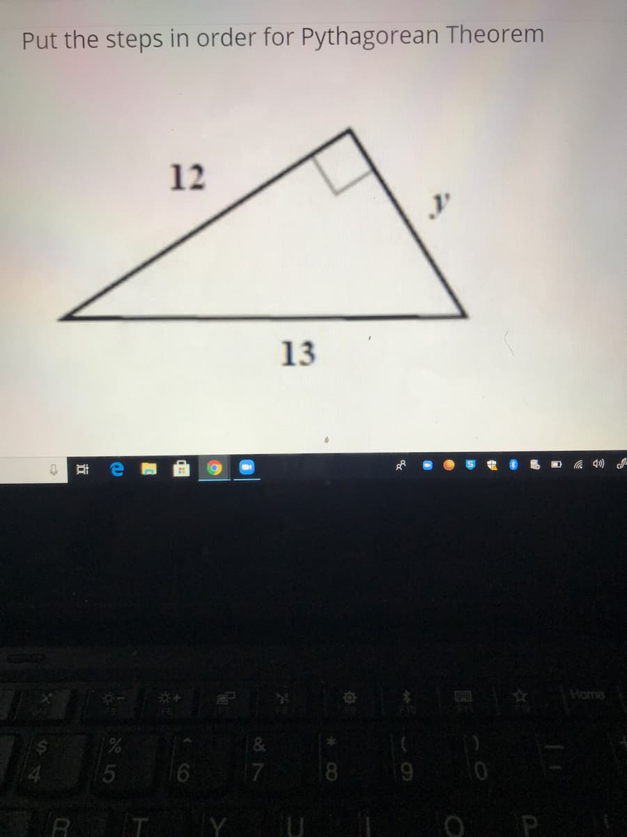 Put the steps in order for Pythagorean Theorem
12
13
Home
&
17
8
9.
R T Y
國
