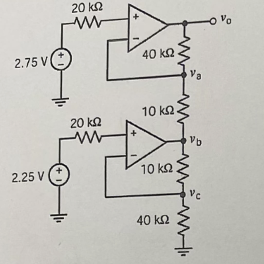 275VO
2.75 V
20 ΚΩ
www
40 ΚΩ
Va
2.25 V
20 ΚΩ
10 ΚΩ
vb
10 ΚΩ
40 ΚΩ
VC
www