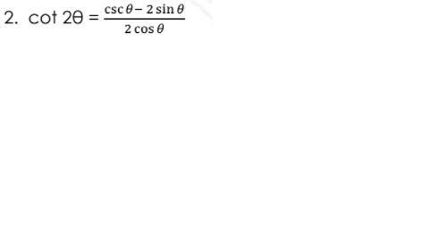 csce- 2 sin e
2. cot 20 :
2 cos e
