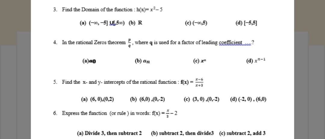 3. Find the Domain of the function : h(x)= x²-5
(a) (-00, -5] U,500) (b) R
(c) (-0,5)
(d) (-5,5]
