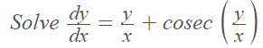 Solve dy
dy – L + cosec
dx
