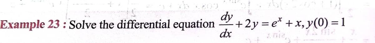 dy
Example 23 : Solve the differential equation
+2y = e* +x, y(0) = 1
dx
%3D
