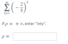 k
k=1
If p = + 0, enter "inty".
p =
